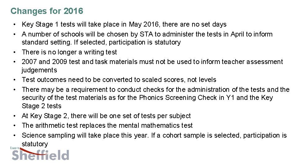 Changes for 2016 • Key Stage 1 tests will take place in May 2016,