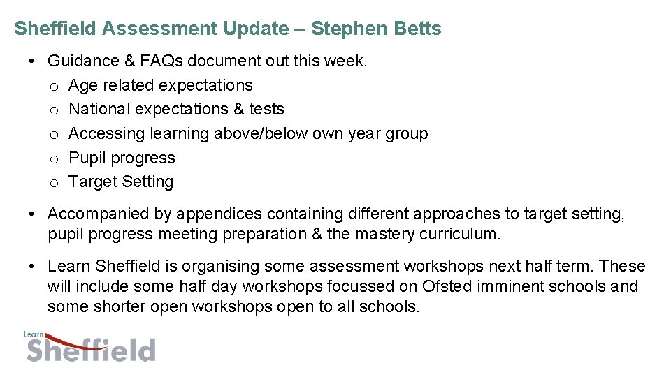 Sheffield Assessment Update – Stephen Betts • Guidance & FAQs document out this week.