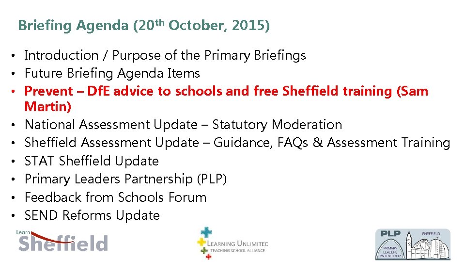 Briefing Agenda (20 th October, 2015) • Introduction / Purpose of the Primary Briefings