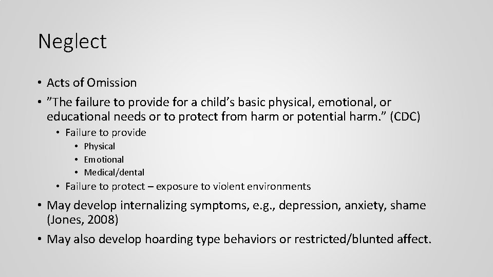 Neglect • Acts of Omission • ”The failure to provide for a child’s basic