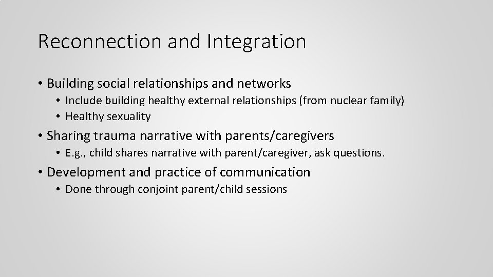 Reconnection and Integration • Building social relationships and networks • Include building healthy external