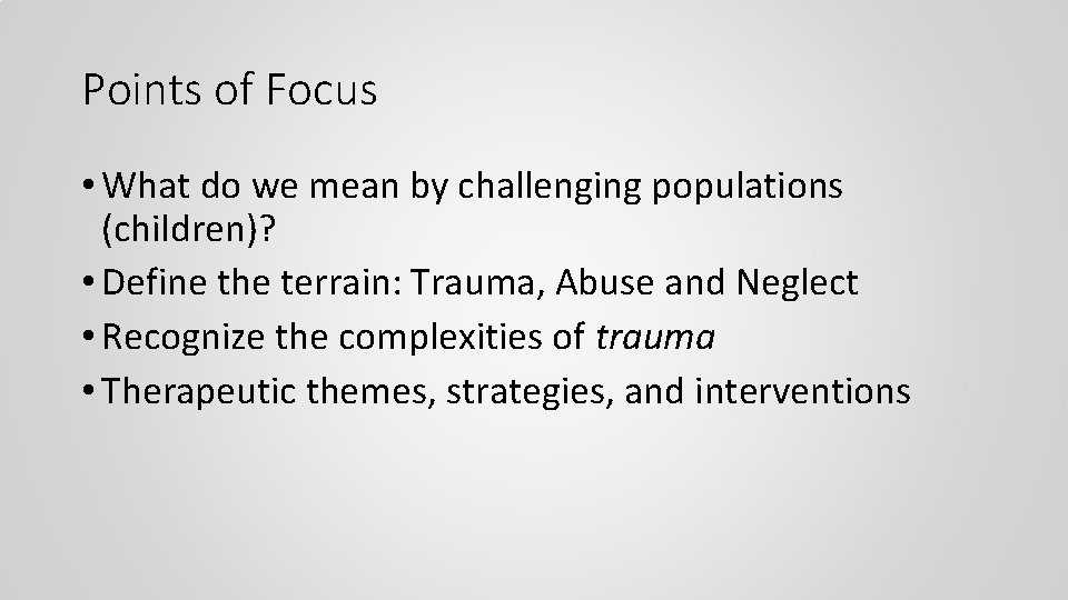 Points of Focus • What do we mean by challenging populations (children)? • Define