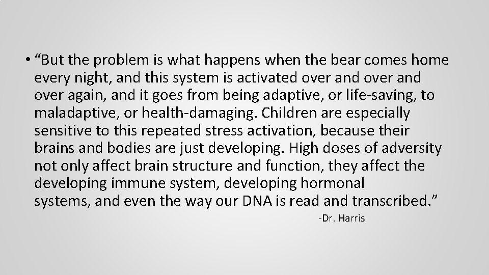  • “But the problem is what happens when the bear comes home every