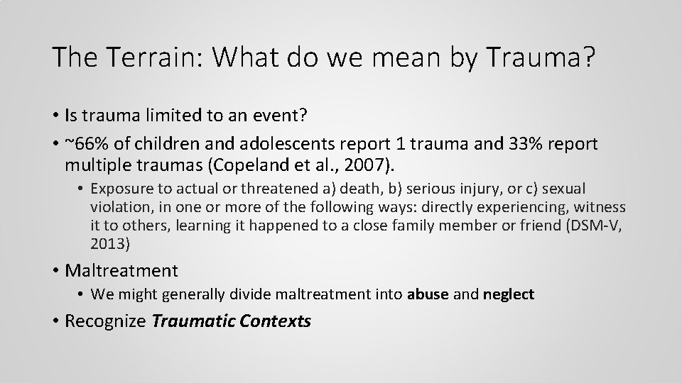 The Terrain: What do we mean by Trauma? • Is trauma limited to an