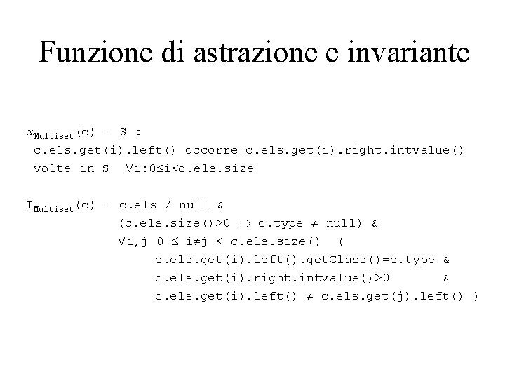 Funzione di astrazione e invariante a. Multiset(c) = S : c. els. get(i). left()