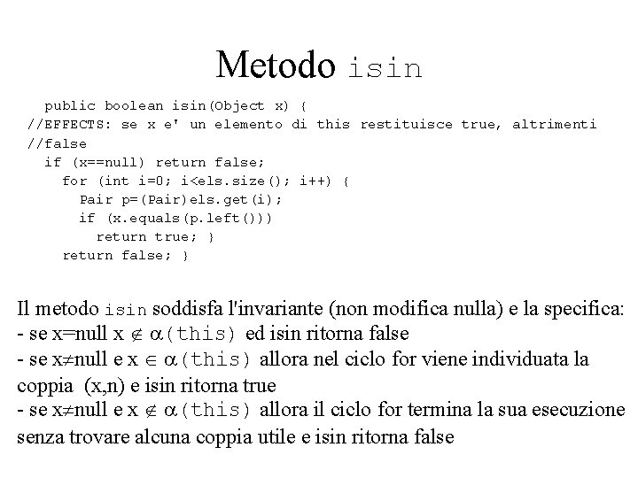 Metodo isin public boolean isin(Object x) { //EFFECTS: se x e' un elemento di
