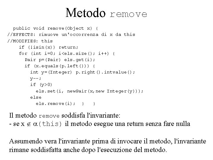 Metodo remove public void remove(Object x) { //EFFECTS: rimuove un'occorrenza di x da this