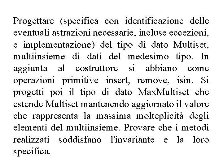 Progettare (specifica con identificazione delle eventuali astrazioni necessarie, incluse eccezioni, e implementazione) del tipo