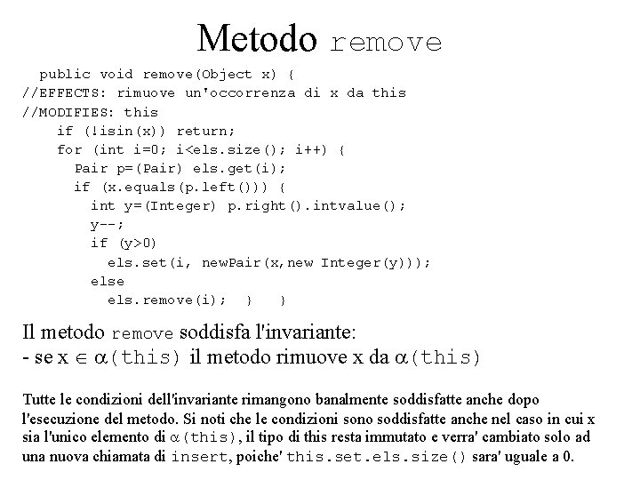 Metodo remove public void remove(Object x) { //EFFECTS: rimuove un'occorrenza di x da this