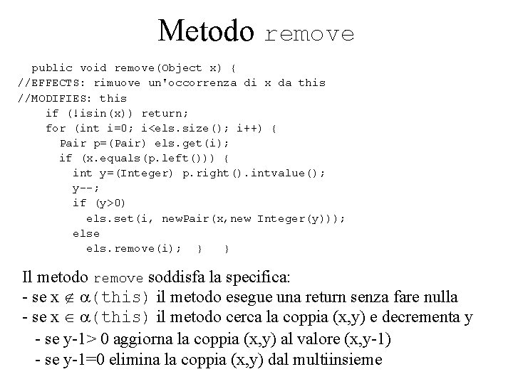 Metodo remove public void remove(Object x) { //EFFECTS: rimuove un'occorrenza di x da this