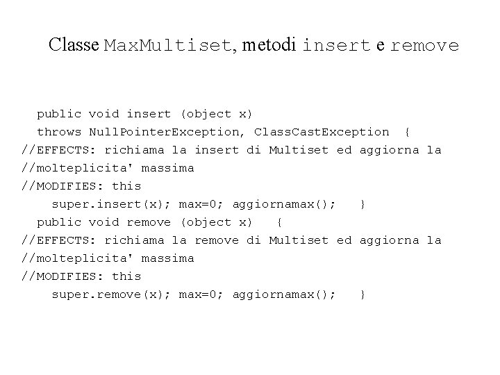 Classe Max. Multiset, metodi insert e remove public void insert (object x) throws Null.