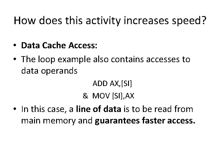 How does this activity increases speed? • Data Cache Access: • The loop example