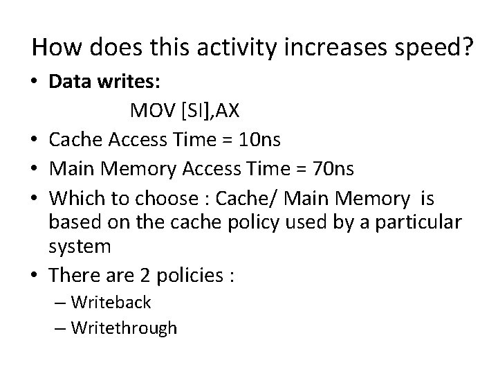 How does this activity increases speed? • Data writes: MOV [SI], AX • Cache