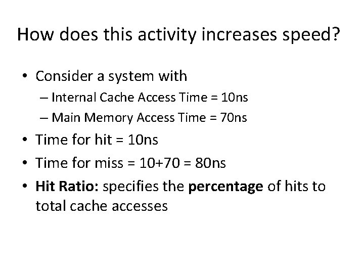 How does this activity increases speed? • Consider a system with – Internal Cache