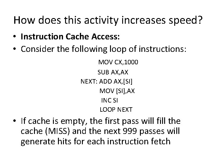 How does this activity increases speed? • Instruction Cache Access: • Consider the following