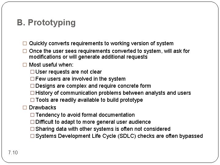 B. Prototyping � Quickly converts requirements to working version of system � Once the