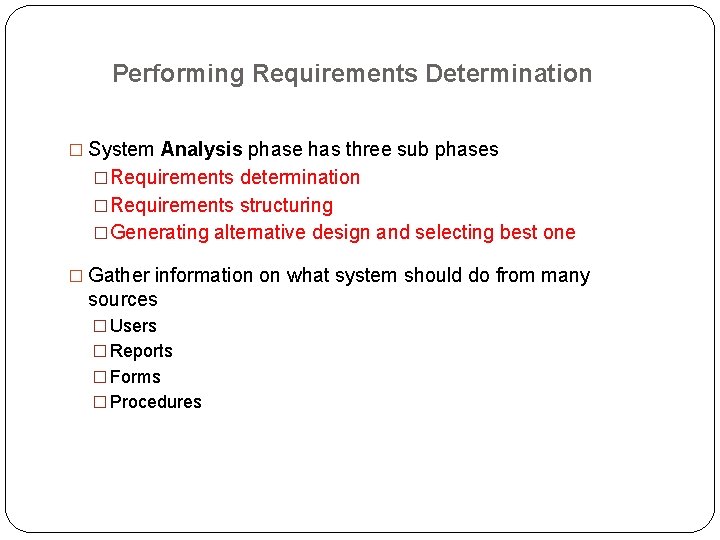 Performing Requirements Determination � System Analysis phase has three sub phases �Requirements determination �Requirements