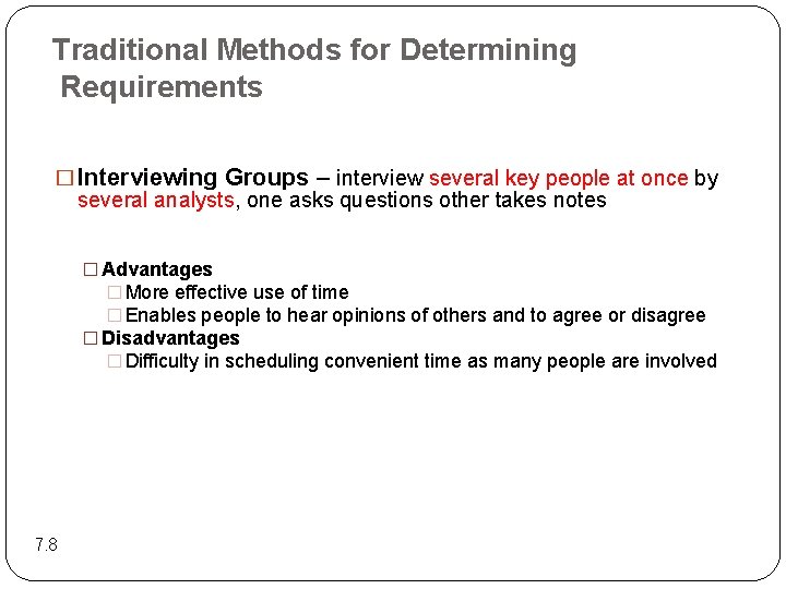 Traditional Methods for Determining Requirements � Interviewing Groups – interview several key people at