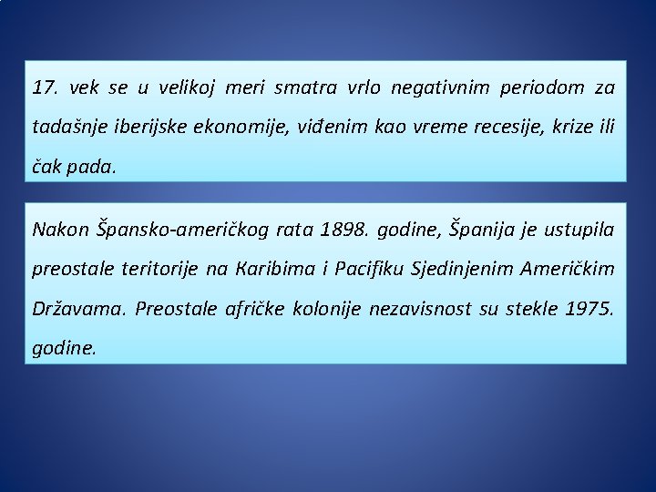 17. vek se u velikoj meri smatra vrlo negativnim periodom za tadašnje iberijske ekonomije,