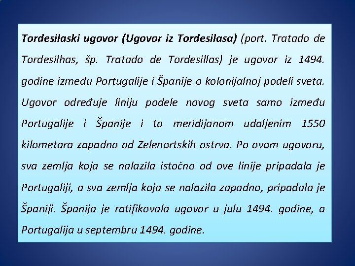 Tordesilaski ugovor (Ugovor iz Tordesilasa) (port. Tratado de Tordesilhas, šp. Tratado de Tordesillas) je