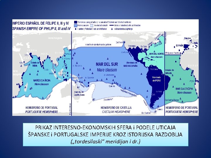 PRIKAZ INTERESNO-EKONOMSKIH SFERA i PODELE UTICAJA ŠPANSKE i PORTUGALSKE IMPERIJE KROZ ISTORIJSKA RAZDOBLJA („tordesilaski“