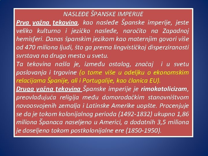 NASLEĐE ŠPANSKE IMPERIJE Prva važna tekovina, kao nasleđe Španske imperije, jeste veliko kulturno i