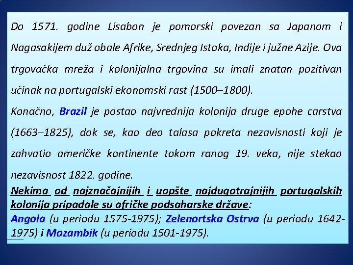 Do 1571. godine Lisabon je pomorski povezan sa Japanom i Nagasakijem duž obale Afrike,