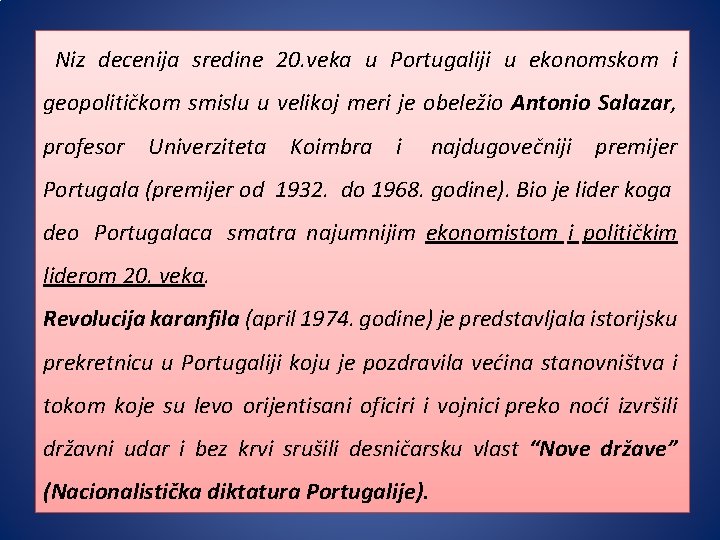 Niz decenija sredine 20. veka u Portugaliji u ekonomskom i geopolitičkom smislu u velikoj