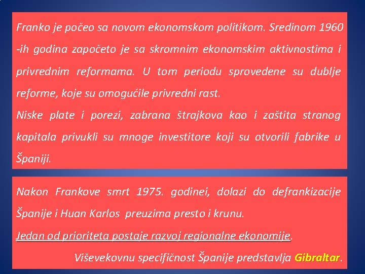 Franko je počeo sa novom ekonomskom politikom. Sredinom 1960 -ih godina započeto je sa