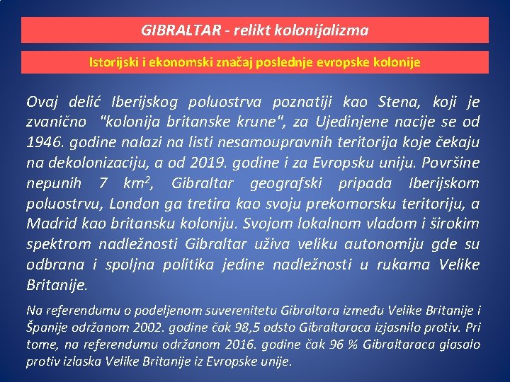 GIBRALTAR - relikt kolonijalizma Istorijski i ekonomski značaj poslednje evropske kolonije Ovaj delić Iberijskog