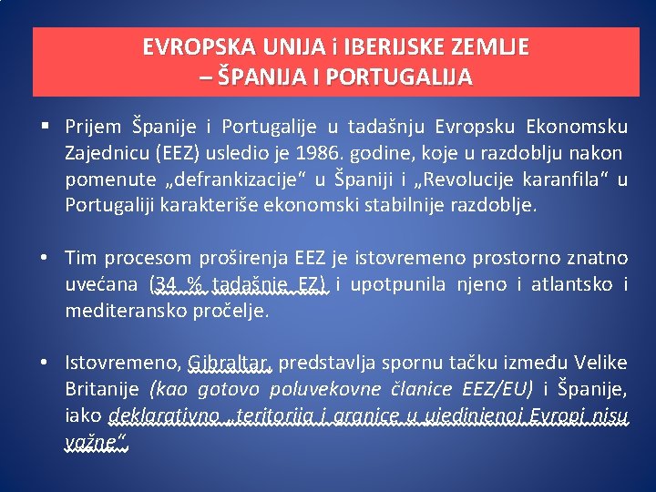 EVROPSKA UNIJA i IBERIJSKE ZEMLJE – ŠPANIJA I PORTUGALIJA § Prijem Španije i Portugalije