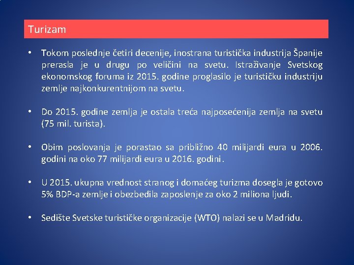 Turizam • Tokom poslednje četiri decenije, inostrana turistička industrija Španije prerasla je u drugu