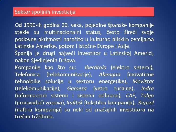 Sektor spoljnih investicija Od 1990 -ih godina 20. veka, pojedine španske kompanije stekle su