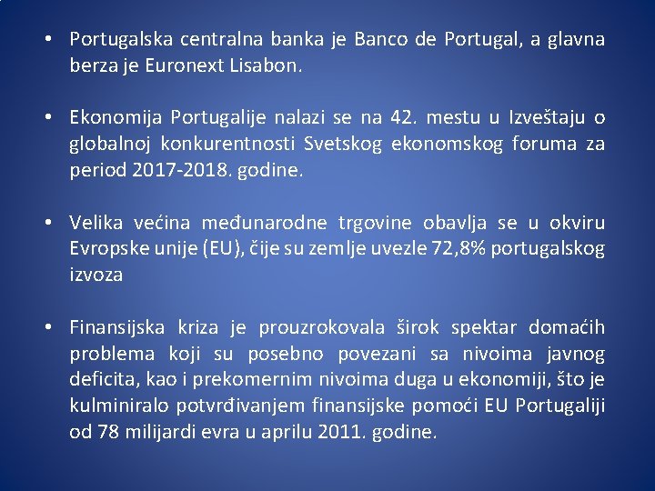  • Portugalska centralna banka je Banco de Portugal, a glavna berza je Euronext