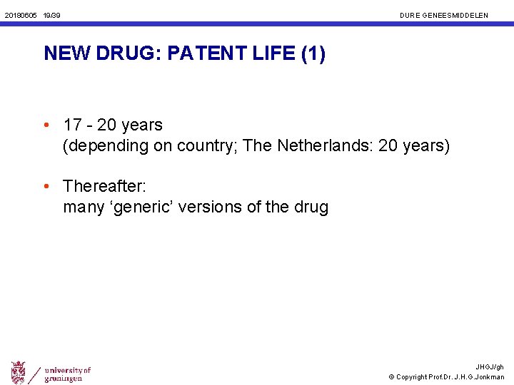 20180605 19/39 DURE GENEESMIDDELEN NEW DRUG: PATENT LIFE (1) • 17 - 20 years