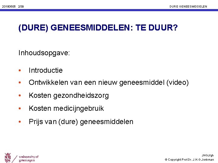 20180605 2/39 DURE GENEESMIDDELEN (DURE) GENEESMIDDELEN: TE DUUR? Inhoudsopgave: • Introductie • Ontwikkelen van