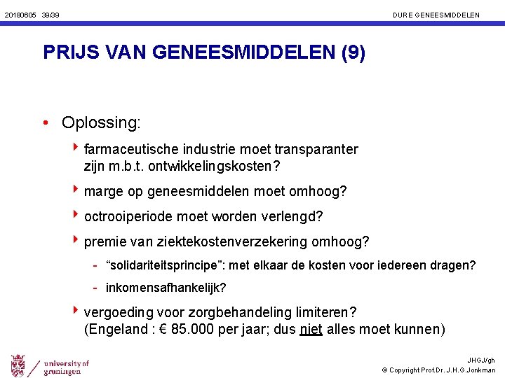 20180605 39/39 DURE GENEESMIDDELEN PRIJS VAN GENEESMIDDELEN (9) • Oplossing: 4 farmaceutische industrie moet