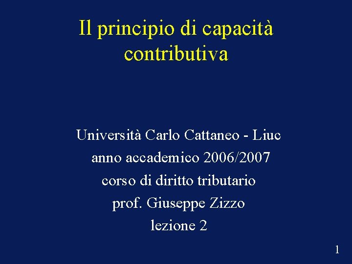 Il principio di capacità contributiva Università Carlo Cattaneo - Liuc anno accademico 2006/2007 corso