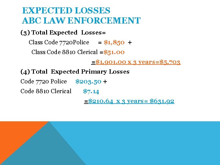 EXPECTED LOSSES ABC LAW ENFORCEMENT (3) Total Expected Losses= Class Code 7720 Police =