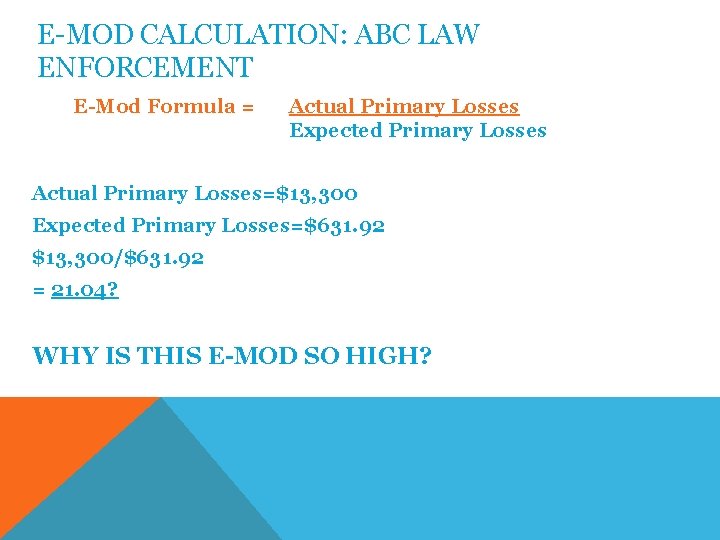 E-MOD CALCULATION: ABC LAW ENFORCEMENT E-Mod Formula = Actual Primary Losses Expected Primary Losses
