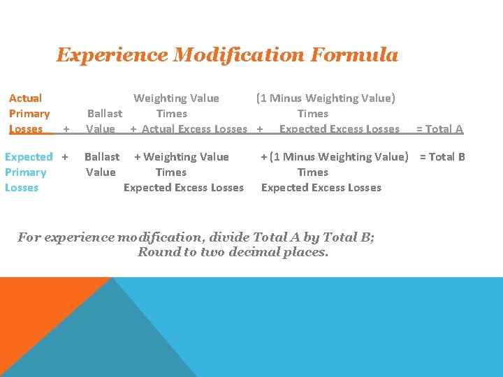 Experience Modification Formula Actual Primary Losses + Expected + Primary Losses Weighting Value (1