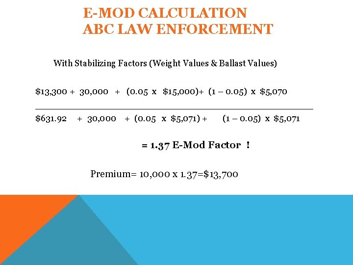 E-MOD CALCULATION ABC LAW ENFORCEMENT With Stabilizing Factors (Weight Values & Ballast Values) $13,