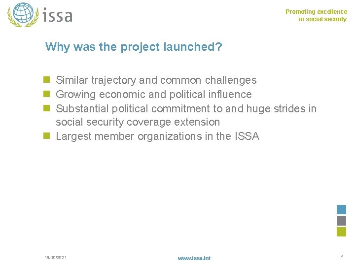 Promoting excellence in social security Why was the project launched? n Similar trajectory and
