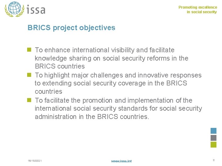 Promoting excellence in social security BRICS project objectives n To enhance international visibility and