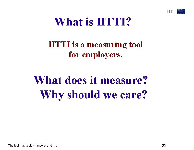 What is IITTI? IITTI is a measuring tool for employers. What does it measure?