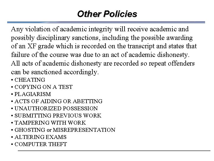 Other Policies Any violation of academic integrity will receive academic and possibly disciplinary sanctions,
