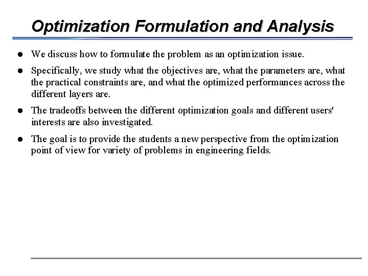 Optimization Formulation and Analysis l We discuss how to formulate the problem as an