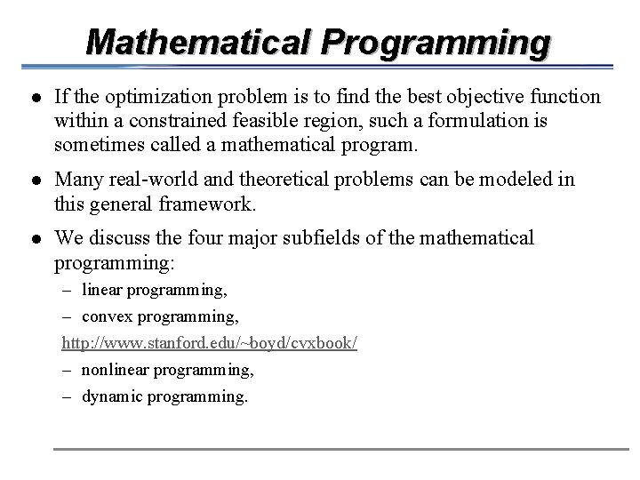 Mathematical Programming l If the optimization problem is to find the best objective function
