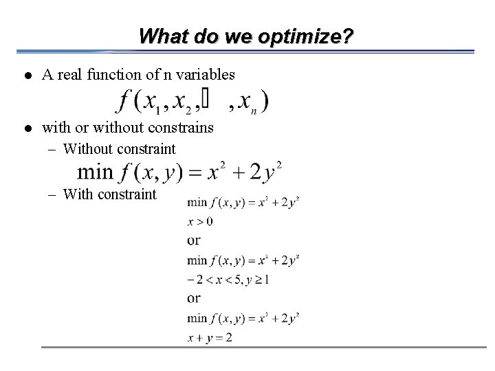 What do we optimize? l A real function of n variables l with or