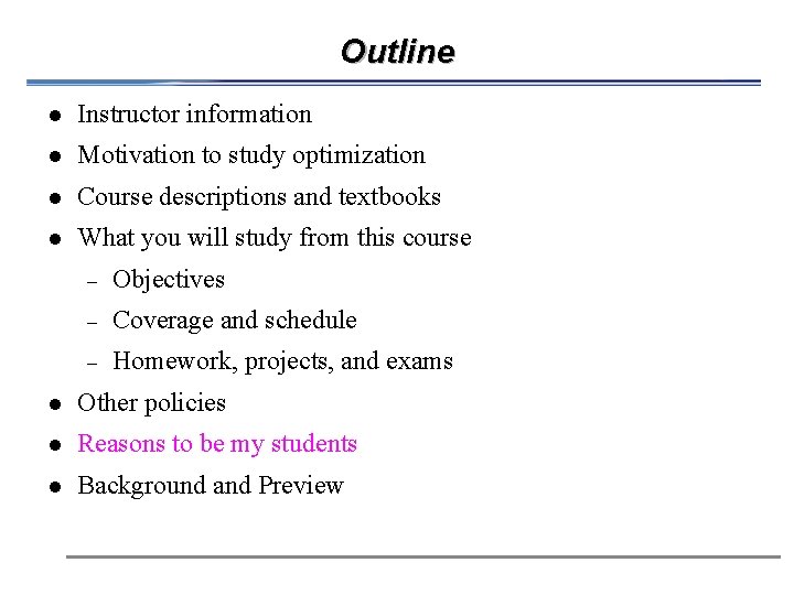 Outline l Instructor information l Motivation to study optimization l Course descriptions and textbooks